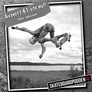 Tony Jansson i Skateboardpodden